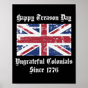 Treason Day Ungrateful Colonials Shirt 4th Of July Poster