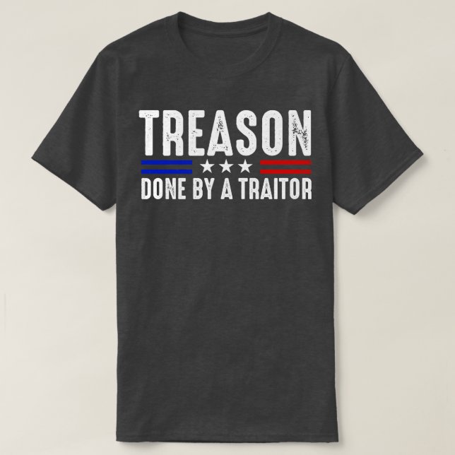 Treason Done By a Trump T-Shirt (Design Front)