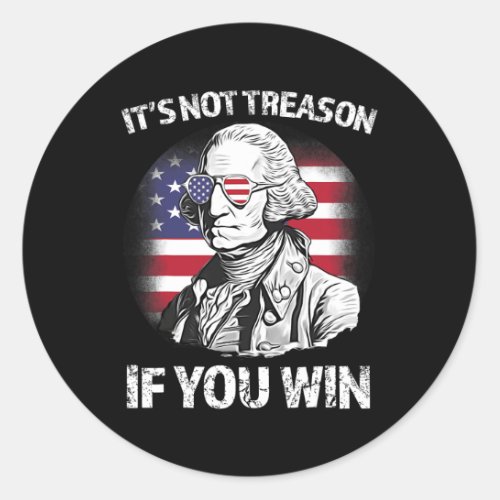 Treason If You Win George Washington Us Flag 4th O Classic Round Sticker