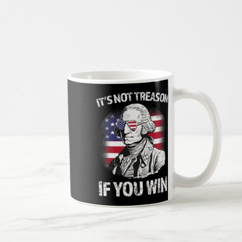 Treason If You Win George Washington Us Flag 4th O Coffee Mug