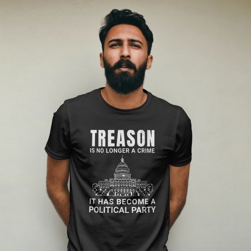 Treason Is No Longer A Crime t_shirt