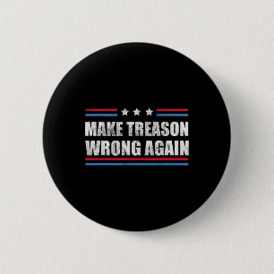 Treason Wrong Again Political Resist Lying Anti-tr Button