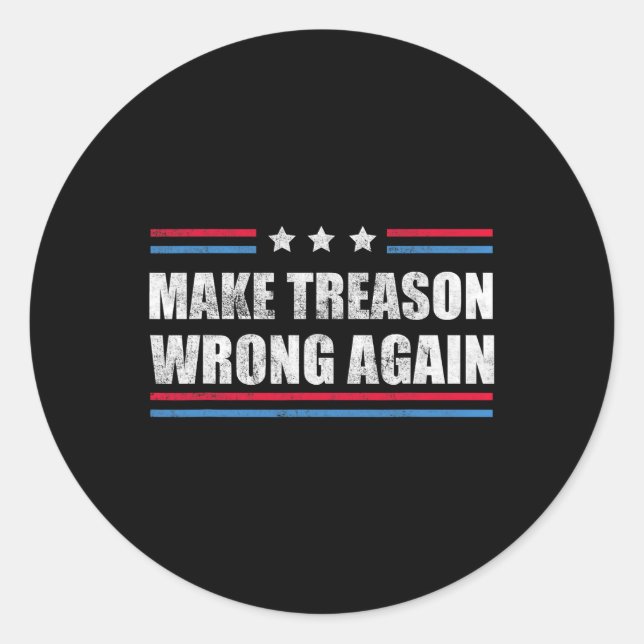 Treason Wrong Again Political Resist Lying Anti-tr Classic Round Sticker (Front)
