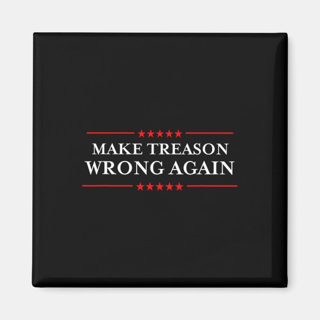 Treason Wrong Again Political Resist Lying Anti-tr Magnet (Front)