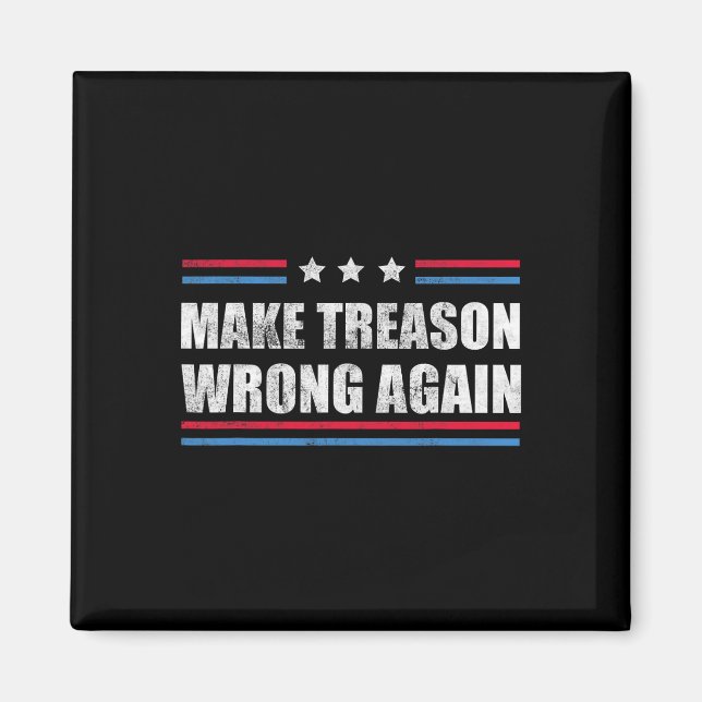 Treason Wrong Again Political Resist Lying Anti-tr Magnet (Front)