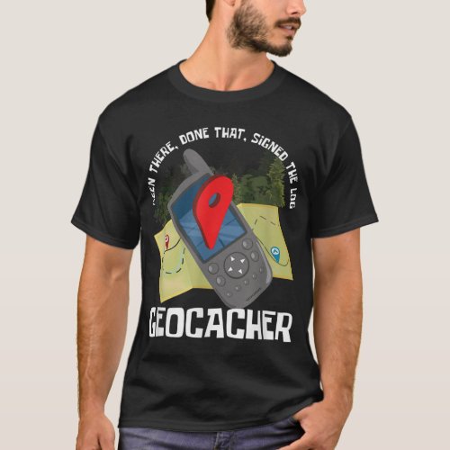 Treasure Hunter Geocache Hunting Signed The Log Ge T_Shirt