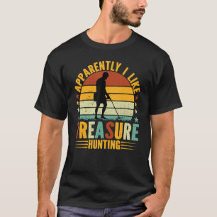 Treasure Hunter Metal Detecting  I Like Treasure H T-Shirt