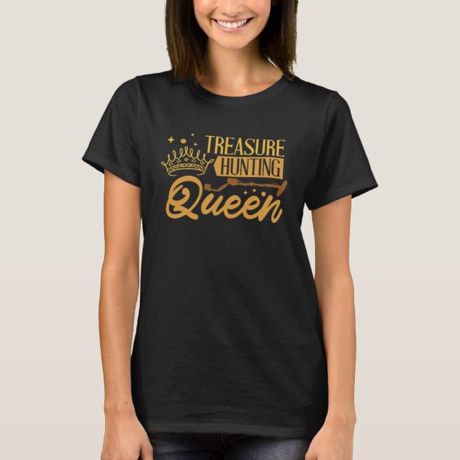 Treasure Hunting Queen Treasure Hunting and Treasu T-Shirt (Front)