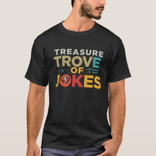 Treasure Trove of Jokes T_Shirt