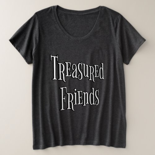 Treasured Friends  Plus Size T_Shirt
