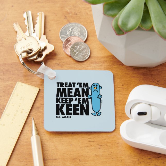 Treat 'Em Mean Keychain (Desk)