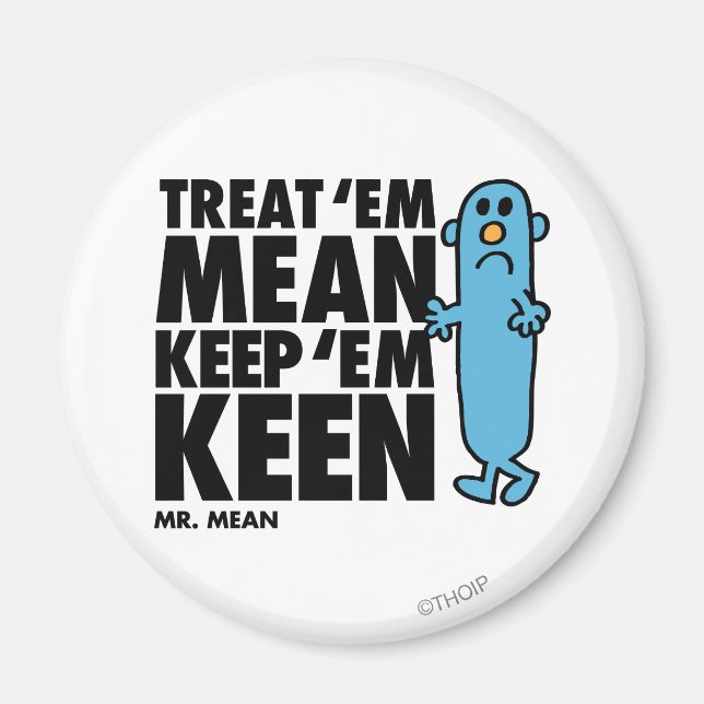 Treat 'Em Mean Magnet (Front)