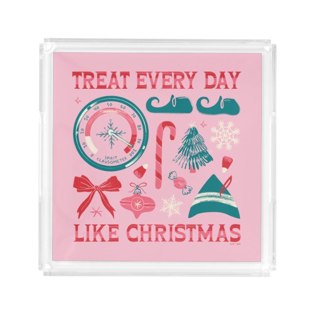 Treat Every Day Like Christmas Acrylic Tray (Front)