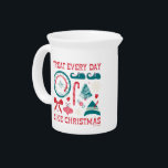 Treat Every Day Like Christmas Beverage Pitcher<br><div class="desc">This festive Elf design features holiday ornaments,  candy,  Spirit Clausometer,  and Buddy's hat and shoes! Wear this on a cozy sweater,  send warm greetings with a card,  or carry on a shopping tote. Shop this design on even more custom Zazzle gifts!</div>