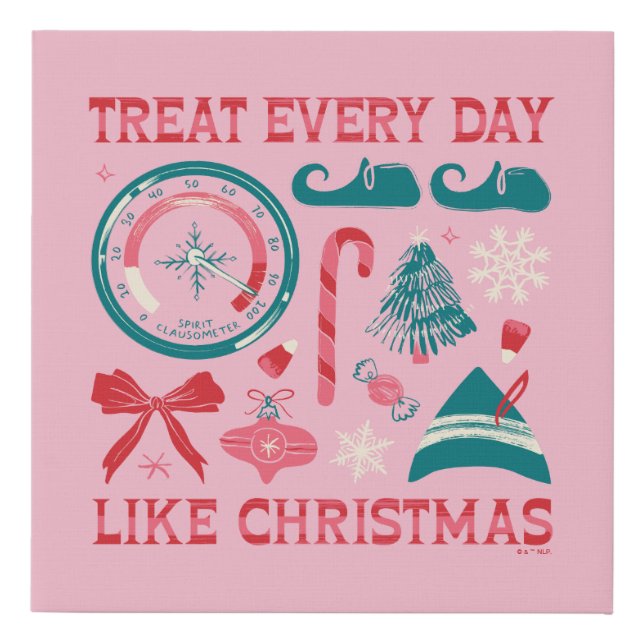 Treat Every Day Like Christmas Faux Canvas Print (Front)