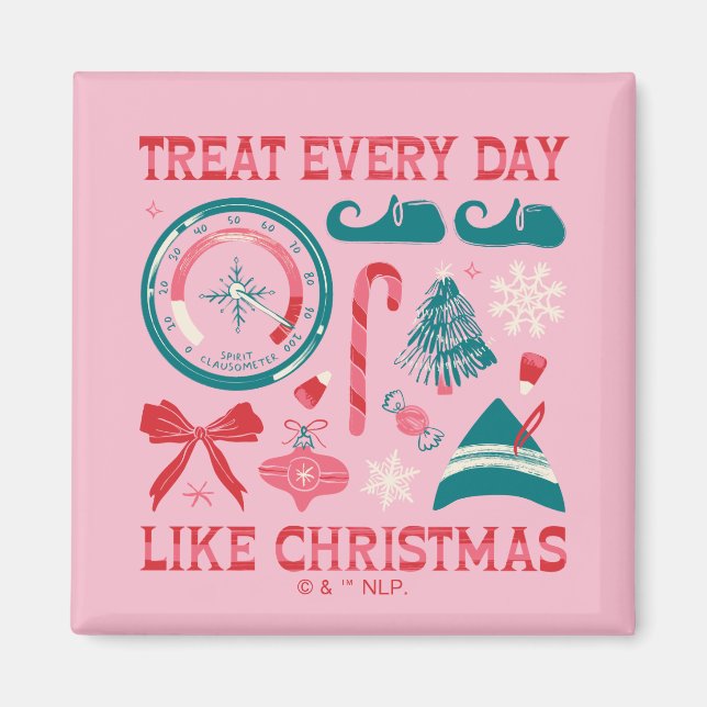 Treat Every Day Like Christmas Magnet (Front)