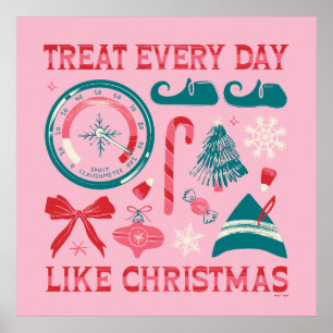 Treat Every Day Like Christmas Poster