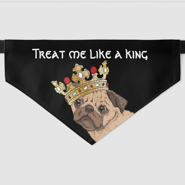 Treat me Like a King Funny Pug Pet Bandana Collar (Front)
