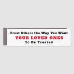 Treat Others Like Loved Ones Bumper Car Magnet