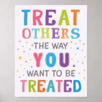 Treat Others The Way You Want To Be Treated