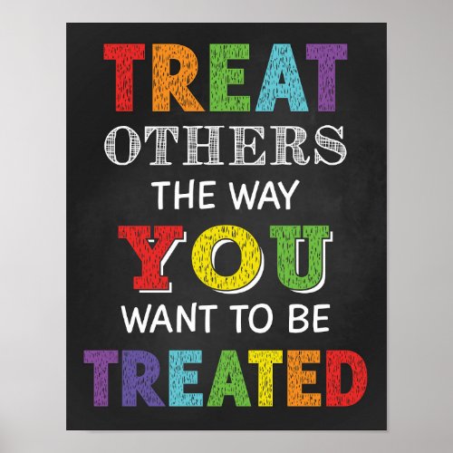 Treat Others The Way You Want To Be Treated Poster