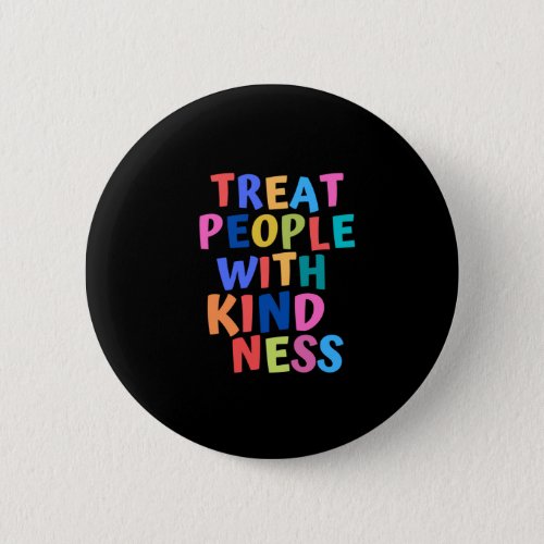 Treat People With Kindness Button
