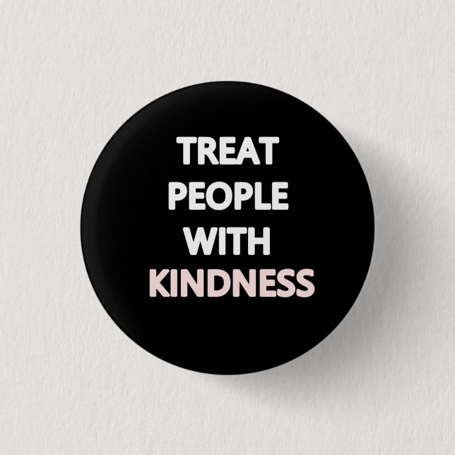 Treat people with kindness button (Front)