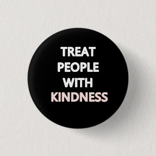 Treat people with kindness button