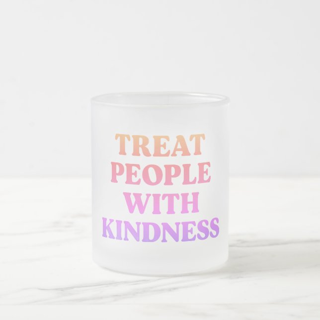 Treat People with Kindness  Frosted Glass Coffee Mug (Center)