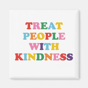Treat People With Kindness Magnet