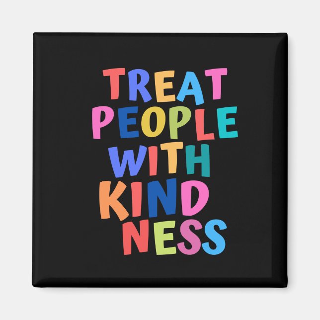 Treat People With Kindness Magnet (Front)