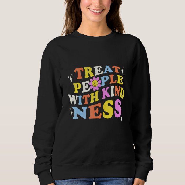 Treat People With Kindness Retro Awesome Kindness  Sweatshirt (Front)