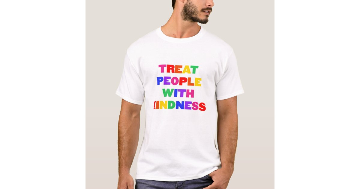 Treat people with kindness T-Shirt