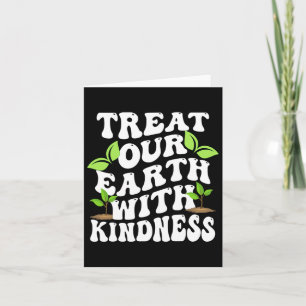 Treat The Earth With Kindness1  Card