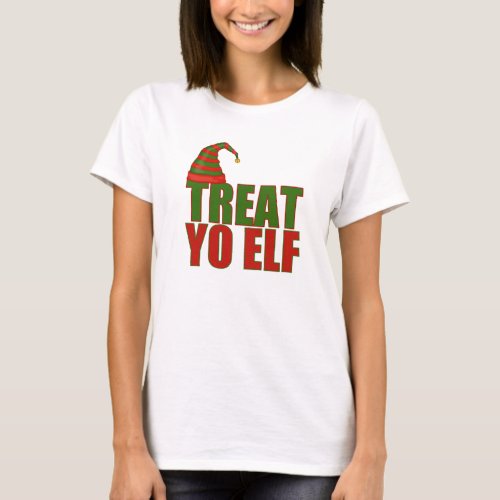 Treat Yo Elf  Funny Christmas T_Shirt