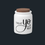 Treat Yo Self Candy Jar<br><div class="desc">Customizable. Says 'Treat yo self.'</div>