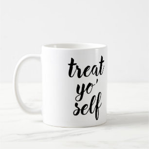 Treat Yo' Self Coffee Mug