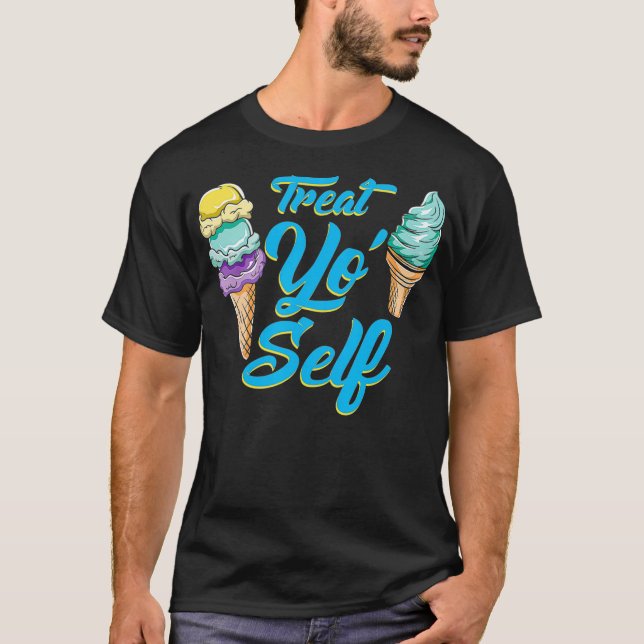 Treat Yo Self Funny Love Summer Ice Cream  T-Shirt (Front)