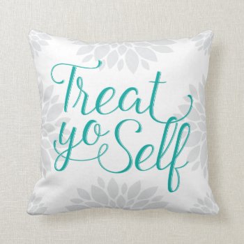 Treat Yo Self Pillow by TheKPlace at Zazzle