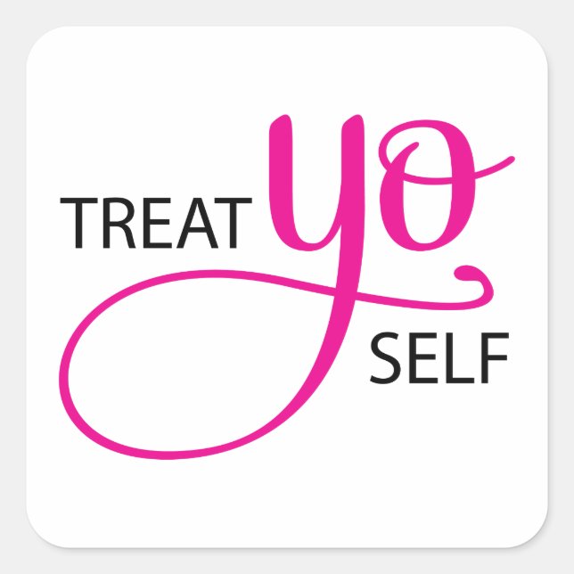 Treat Yo Self Pink Square Sticker (Front)