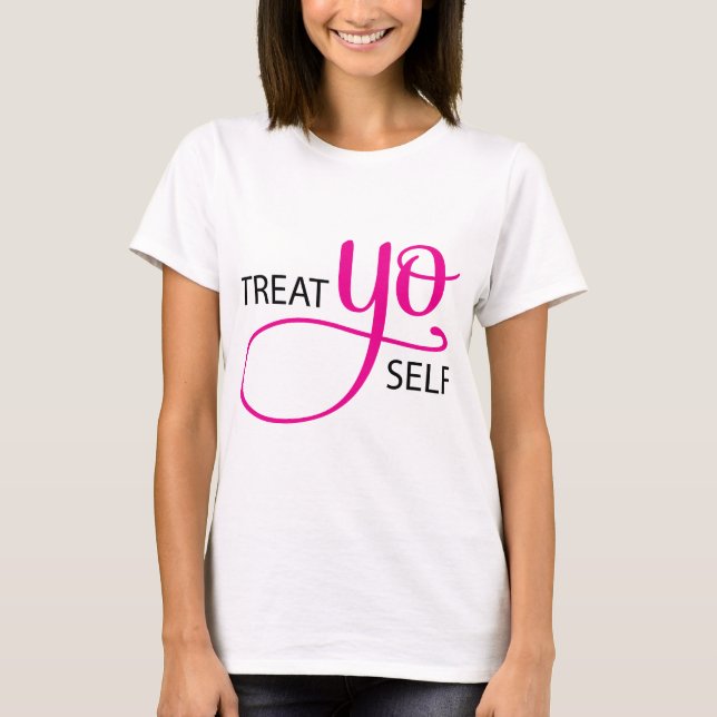 Treat Yo Self Pink T-Shirt (Front)