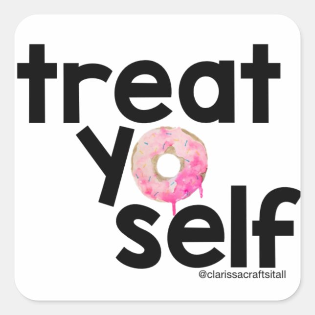 treat yo self square sticker (Front)