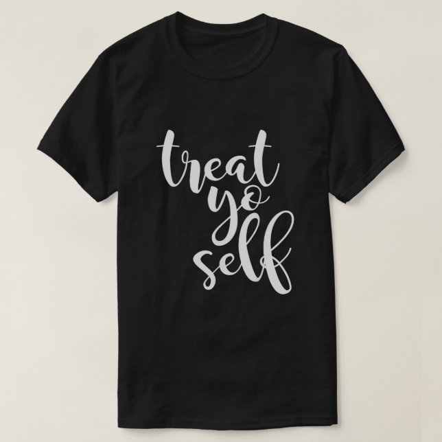 Treat Yo Self T-Shirt (Design Front)