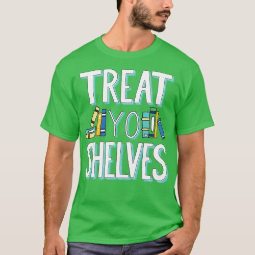 Treat Yo Shelves Book Nerd Quote Blue Yellow T_Shirt