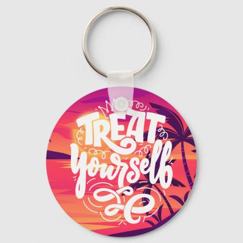 Treat Yourself Quotes  Keychain