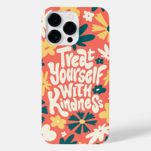 TREAT YOURSELF WITH KINDNESS SELF LOVE QUOTE iPhone 14 PRO MAX CASE