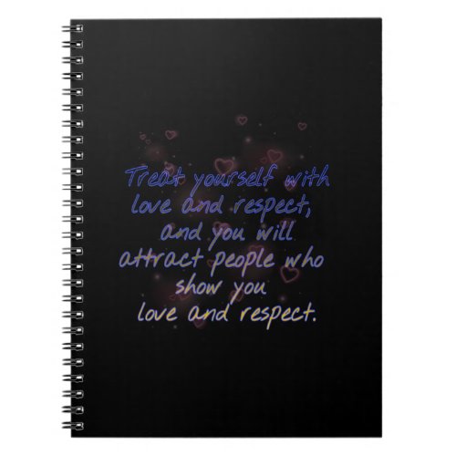 treat yourself with love and respect  notebook