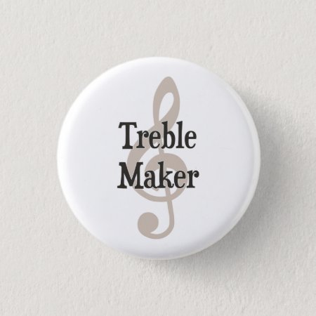 Treble Maker Clef Musical Trouble Maker Pinback Button