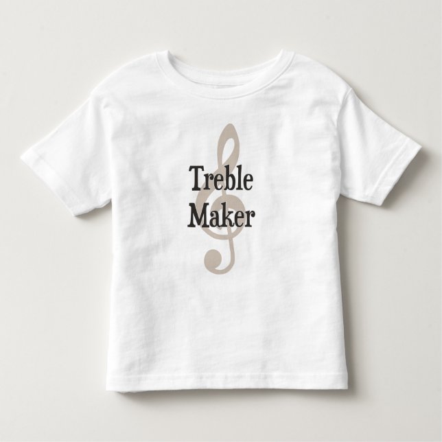 Treble Maker Clef Musical Trouble Maker Toddler T-shirt (Front)