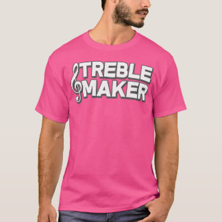 Treble Maker Funny Music Student Teacher Band Orch T-Shirt
